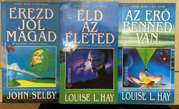Louise L. Hay John Selby - 3 db sorsford�t� k�nyv a New ige - �j kor sorozatb�l - Az er� benned van, �ld az �leted, �rezd j�l magad