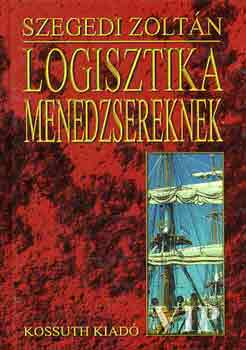 Szegedi Zoltán - Logisztika menedzsereknek