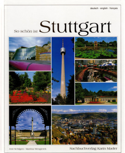 Martina Wengierek, Jost Schilgen (Fotos) - So sch�n ist Stuttgart