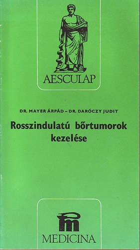 Dr. Mayer �rp�d; Dr. Dar�czy Judit - Rosszindulat� b�rtumorok kezel�se