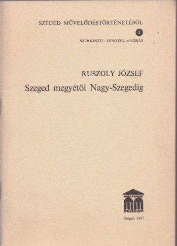 Ruszoly Jzsef - Szeged megytl Nagy-Szegedig