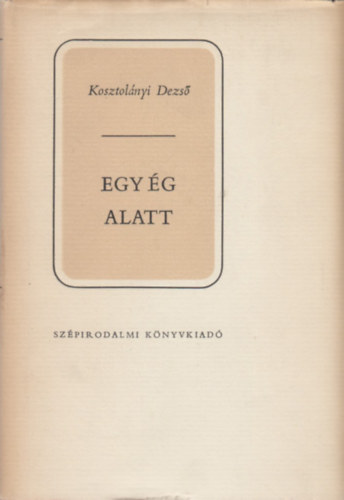 Kosztol�nyi Dezs� - Egy �g alatt