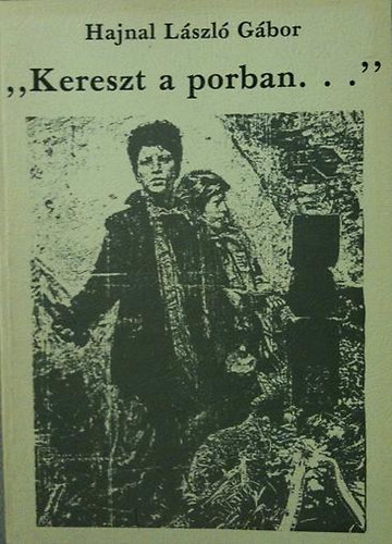 Hajnal Lszl Gbor - "Kereszt a porban..."