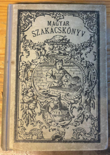 Németh Zsuzsánna - Legujabb és kipróbált magyar szakácskönyv (1919)