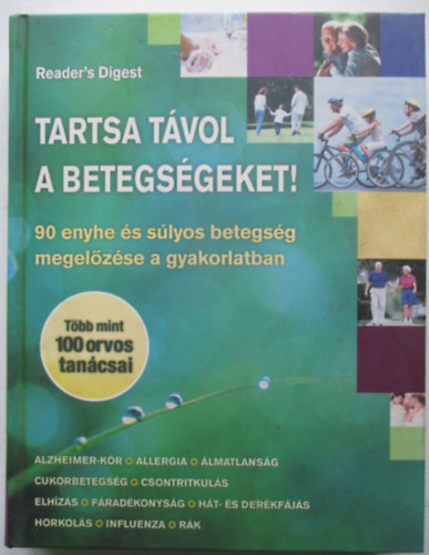Szatmáry Nóra - Polgár Anita - Dibás Gabriella - Tartsa távol a betegségeket! 90 ENYHE ÉS SÚLYOS BETEGSÉG MEGELŐZÉSE A GYAKORLATBAN
