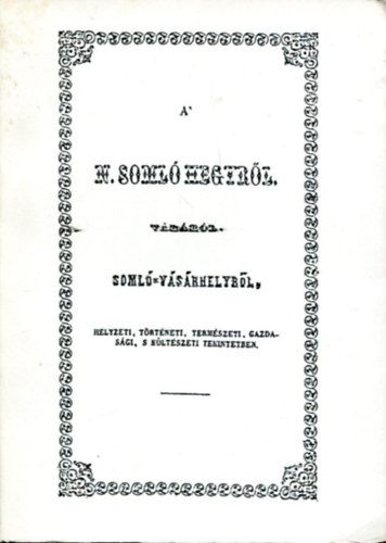 Cseresny�s S�ndor - A' Nagy Soml� hegyr�l, v�r�r�l, Soml�-v�s�rhelyr�l, ... (reprint)