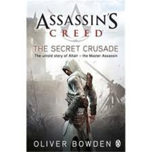 Oliver Bowden - Assassin's Creed: The Secret Crusade