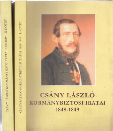 Cs�ny L�szl� - Cs�ny L�szl� korm�nybiztosi iratai 1848-1849 I-II.