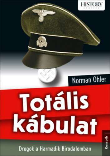 Norman Ohler - Totális kábulat (Drogok a Harmadik Birodalomban)