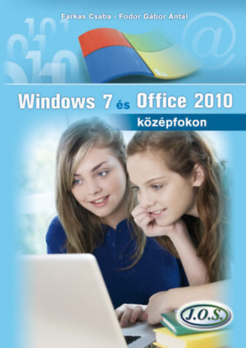 Farkas Csaba; Fodor Gbor Antal - Windows 7 s Office 2010 kzpfokon