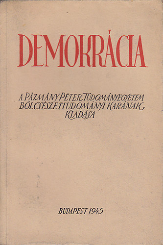 Demokrcia - A Pzmny Pter Tudomny Egyetem Blcsszettudomnyi Karnak kiadsa