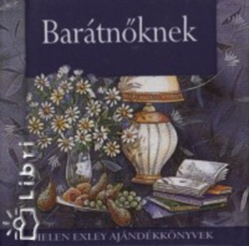 Helen Exley - Bar�tn�knek