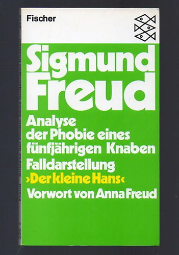 Sigmund Freud - Analyse der Phobie eines f�nfj�hrigen Knaben -"Der kleine Hans"