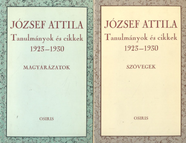 Jzsef Attila - Tanulmnyok s cikkek 1923-1930 I-II. (Szvegek + Magyarzatok)