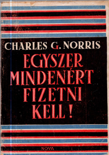 Charles G. Norris - Egyszer mindenrt fizetni kell
