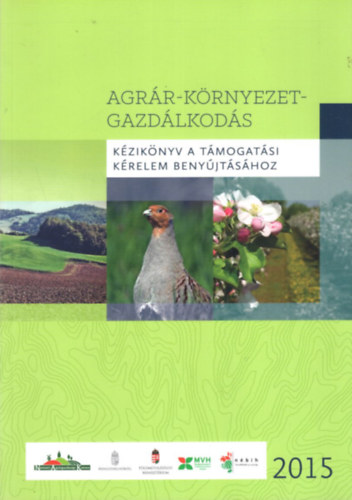 Galambos Annamária, Hegymegi Péter Agócs Bernadett - Agrár-környezet-gazdálkodás - Kézikönyv a támogatási kérelem benyújtásához 2015