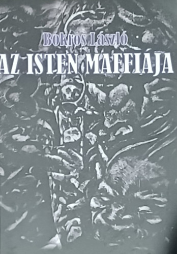Bokros L�szl� - Isten maffi�ja