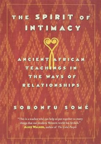 Sobonfu Som - The Spirit of Intimacy: Ancient African Teachings in the Ways of Relationships