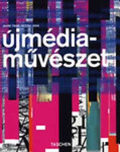 Mark Tribe; Reena Jana - Újmédia-művészet (Taschen)