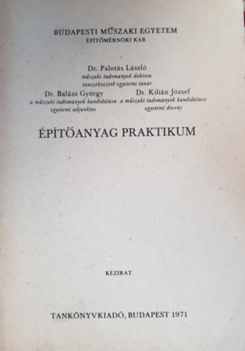 Dr. Palots Lszl; Dr. Balsz Gyrgy; Dr. Kilin Jzsef - ptanyag praktikum