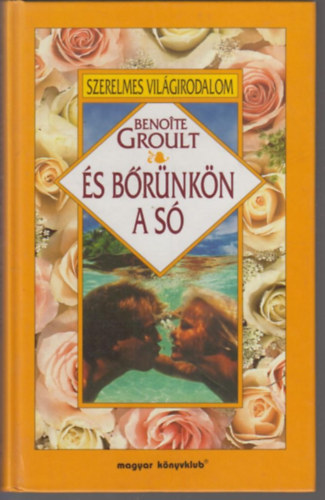 Benoite Groult - �s b�r�nk�n a s� - Szerelmes vil�girodalom