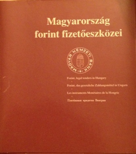 Magyar Nemzeti Bank Emisszis - Magyarorszg forint fizeteszkzei (magyar, angol, nmet,francia s orosz nyelven)