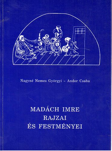 Nagyn Nemes Gy.; Andor Cs. - Madch Imre rajzai s festmnyei