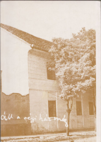 Vendel-Mohay Lajosn� - �ll a r�gi h�z m�g (al��rt)