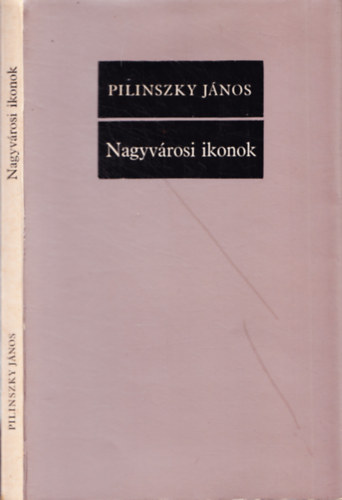 Pilinszky Jnos - Nagyvrosi ikonok
