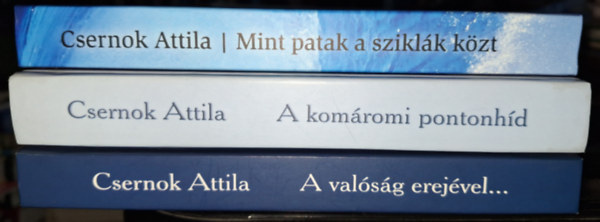 Csernok Attila - 3 ktet: A valsg erejvel... + A komromi pontonhd + Mint patak a sziklk kzt