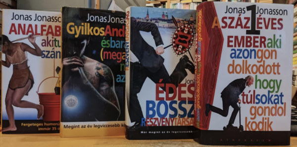 Jonas Jonasson - 4 db Jonas Jonasson: Az analfabta aki tudott szmolni; Gyilkos Anders s bartai (meg akik nem azok); des a bossz rszvnytrsasg; A szzegyves ember aki azon gondolkodott, hogy tl sokat gondolkodik