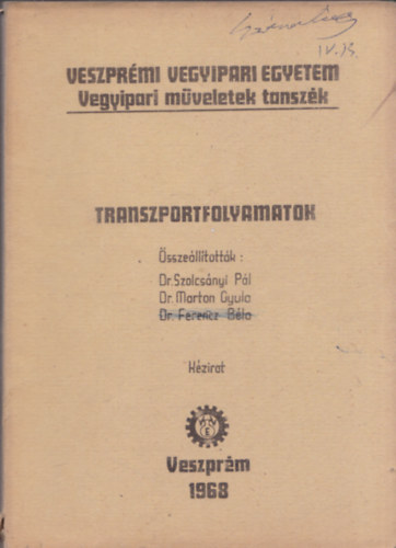 Dr. Dr. Ferencz Bla, Dr. Marton Gyula Szolcsnyi Pl  (szerk.) - Transzportfolyamatok (kzirat)