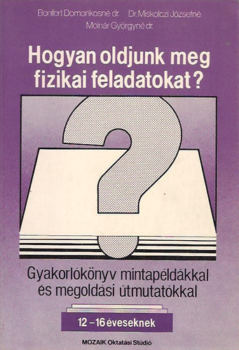 Miskolczi, Moln�r Bonifert - Hogyan oldjuk meg a fizikai feladatokat?