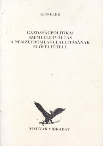 Kiss Elek - Gazdasgpolitikai szemlletvlts - A nemzetromls lelltsnak elfelttele