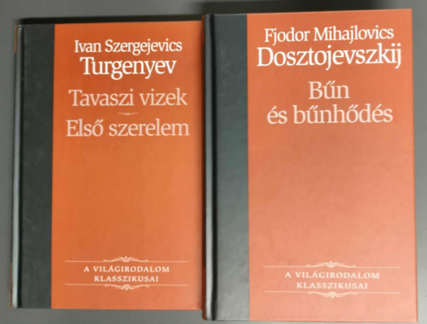 Fjodor Mihajlovics Dosztojevszkij Ivan Szergejevics Turgenyev - Bűn és bűnhődés + Tavaszi vizek - Első szerelem