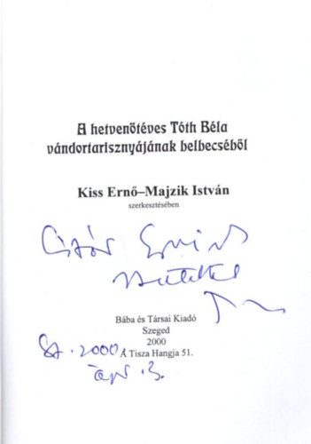 Kiss Ern, Majzik Istvn - A hetvent ves Tth Bla - Vndortarisznyja belbecsbl - dediklt