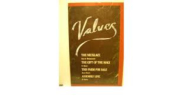 O. Henry, Jesse Stuart, B. Traven G. de Maupassant - Values: The necklace - The gift of the magi - This farm for sale - Assembly line