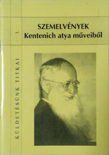 Joseph Kentenich - Szemelvnyek Kentenich atya mveibl (Kldetsnk titkai I.)