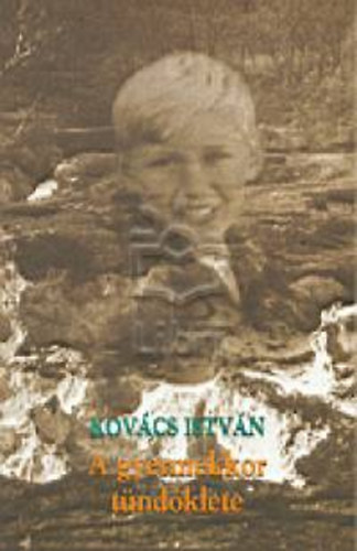 Kov�cs Istv�n - A gyermekkor t�nd�klete. Korai �n�letrajz