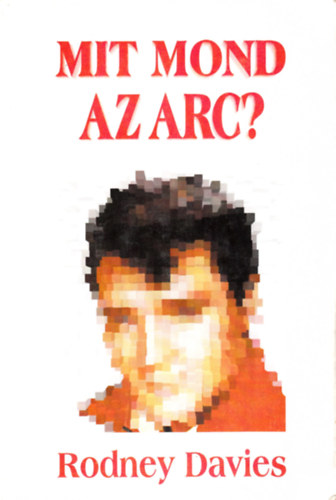 Rodney Davies - Mit mond az arc? - Gyakorlati arcismeret