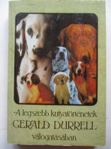 A legszebb kutyat�rt�netek Gerald Durrell v�logat�s�ban