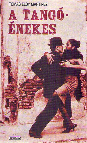 Tomás Eloy Martinez - A tangóénekes