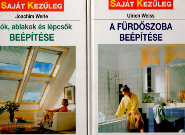 Ulrich Weiss Joachim Werle - Ajtók, ablakok és lépcsők beépítése + A fürdőszoba beépítése- saját kezűleg sorozat (2 kötet)