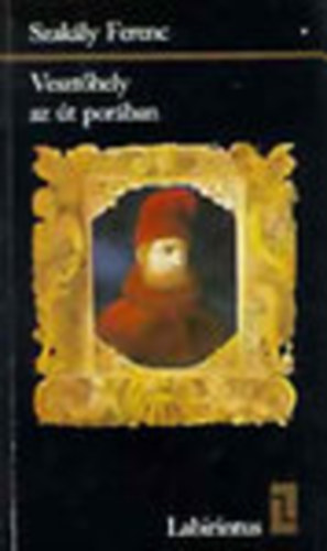 Szakály Ferenc - Vesztőhely az út porában (Gritti Magyarországon 1529-1534) (Labirintus)