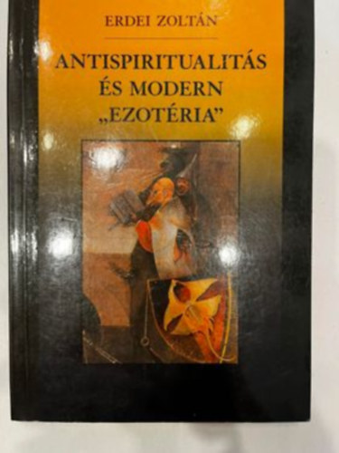 Erdei Zoltn - Antispiritualits s modern "ezotria"