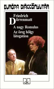 Friedrich Drrenmatt - A nagy Romulus - Az reg hlgy ltogatsa - Eurpa Dikknyvtr