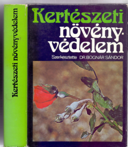 Szerkesztette: Dr. Bogn�r S�ndor - Kert�szeti n�v�nyv�delem (199 �br�val + 28 oldal t�bla mell�klet)