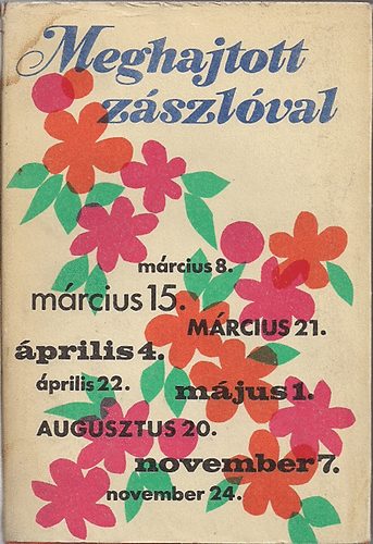 Móra Ferenc Könyvkiadó - Meghajtott zászlóval (szavalókönyv az ifjúságnak)