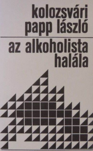 Kolozsvári Papp László - Az alkoholista halála