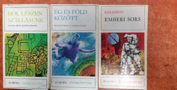 Szovjet �r�k elbesz�l�sei Mihail Solohov - 3 db Szovjet elbesz�l�sek:Hol l�szen sz�ll�sunk+�g �s f�ld k�z�tt3Sz emberi sors